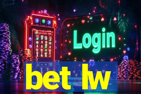 bet lw
